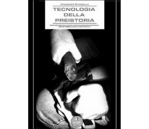 Tecnologia della preistoria. Gestione delle materie prime, produzione e aspetti 