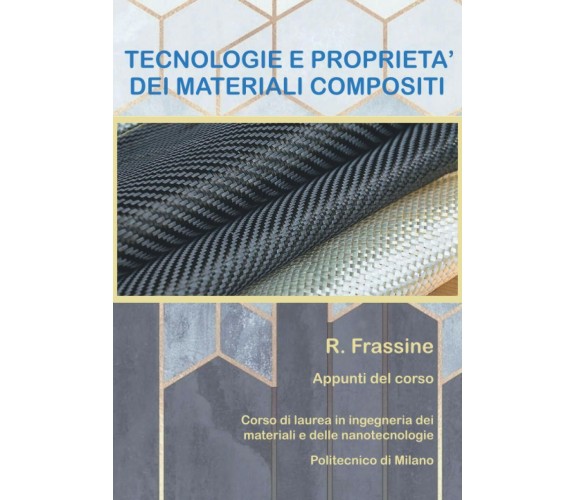 Tecnologie e Proprietà Dei Materiali Compositi Appunti Del Corso di Roberto Fras