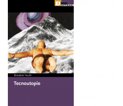 Tecnoutopie di Benedetto Vecchi - DeriveApprodi editore, 2022