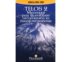 Telos. Messaggi per illuminare un'umanità in trasformazione (Vol. 2) - 2016