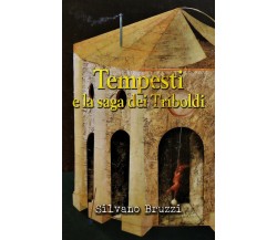 Tempesti e la saga dei Triboldi	 di Silvano Bruzzi,  2019,  Youcanprint