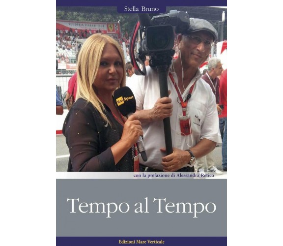 Tempo al tempo. La vita nel paddock della Formula 1 - Stella Bruno - 2019