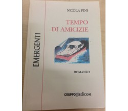 Tempo di amicizie - Nicola Fini,  2000,  Gruppo Edicom 