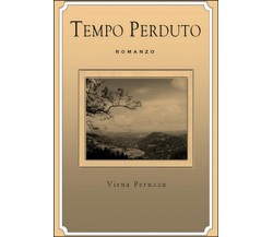 Tempo perduto	 di Virna Peruzzu,  2015,  Youcanprint