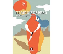 Tempo sospeso	 di Luigi La Rosa,  Algra Editore