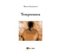 Temporanea	 di Marco Giacintucci,  2017,  Youcanprint