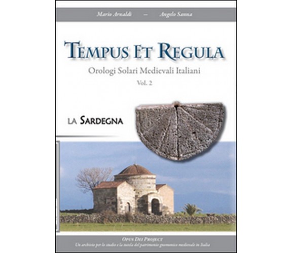 Tempus et regula. Orologi solari medievali italiani Vol.2, di Sanna e Arnaldi