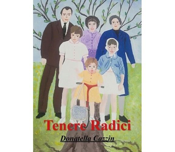 Tenere radici  di Donatella Cazzin,  2018,  Youcanprint - ER