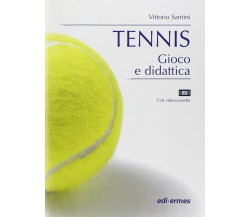 Tennis. Gioco e didattica. Con videocassetta - Vittorio Santini - 2000