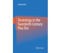 Teratology in the Twentieth Century Plus Ten - Harold Kalter - Springer, 2014