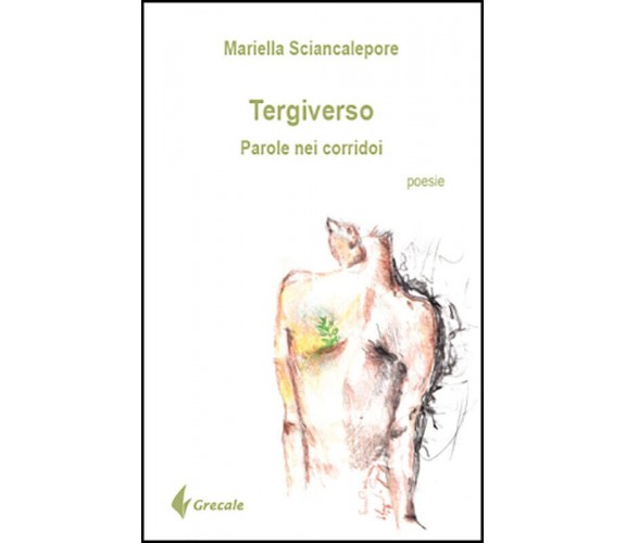 Tergiverso. Parole nei corridoi di Mariella Sciancalepore - Stilo, 2018