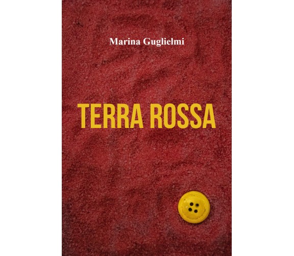  Terra Rossa di Marina Guglielmi,  2021,  Youcanprint