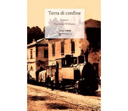 Terra di confine di Raymond Williams, 2018, Edizioni Paginauno