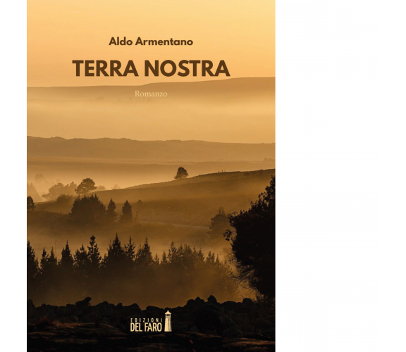 Terra nostra di Armentano Aldo - Edizioni Del faro, 2021