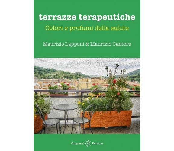 Terrazze terapeutiche – Colori e profumi della salute di Maurizio Lapponi E Mau