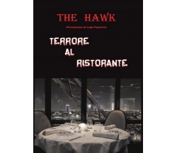 Terrore al ristorante	 di The Hawk,  2016,  Youcanprint