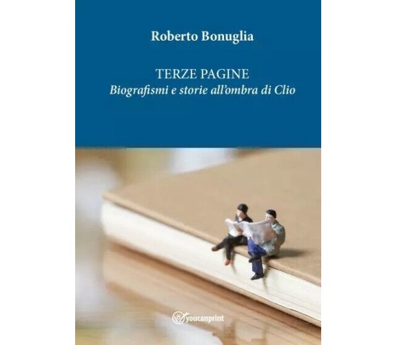 Terze Pagine. Biografismi e storie all’ombra di Clio di Roberto Bonuglia, 2023