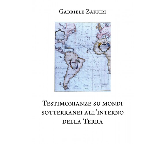 Testimonianze su mondi sotterranei all’interno della Terra di Gabriele Zaffiri, 