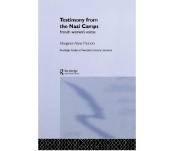 Testimony from the Nazi Camps - Margaret Anne Hutton - ROUTLEDGE, 2014