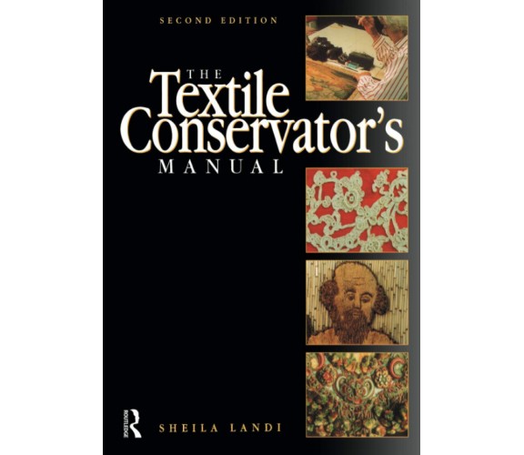 Textile Conservator s Manual - Sheila Landi - Routledge, 1997