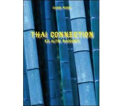 Thai connection ed altri racconti	 di Gianni Pesce,  2011,  Youcanprint