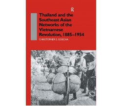 Thailand and the Southeast Asian Networks of The Vietnamese Revolution,1885-1954