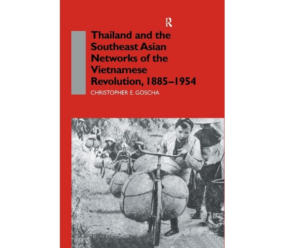 Thailand and the Southeast Asian Networks of The Vietnamese Revolution,1885-1954