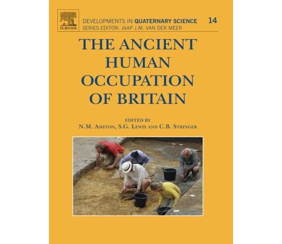 The Ancient Human Occupation of Britain: Volume 14 - Nick Ashton - Elsevier,2014