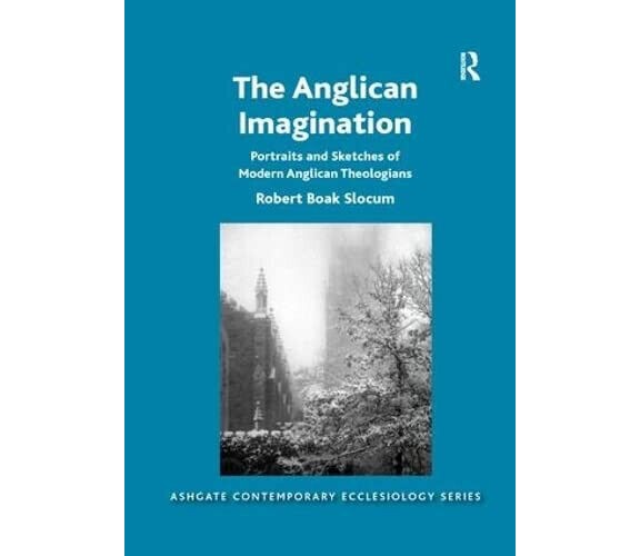 The Anglican Imagination - Robert Boak Slocum - 2021