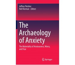 The Archaeology of Anxiety - Jeffrey Fleisher - Springer, 2016