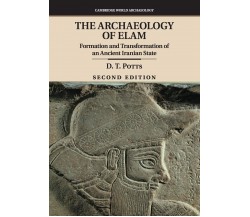 The Archaeology of Elam - D. T. Potts - Cambridge, 2016