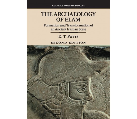 The Archaeology of Elam - D. T. Potts - Cambridge, 2016