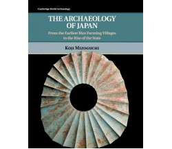 The Archaeology of Japan - Koji Mizoguchi - Cambridge, 2022