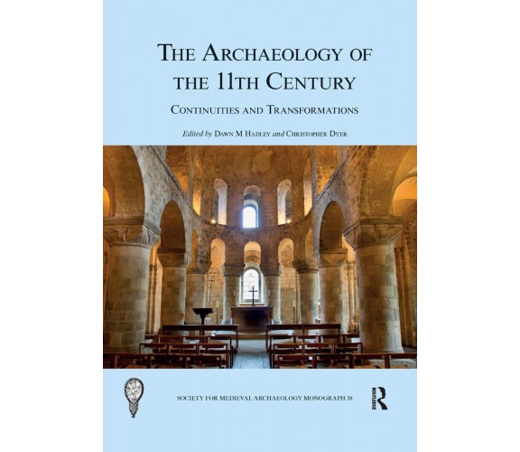 The Archaeology of the 11th Century - Dawn M Hadley  - Routledge, 2019