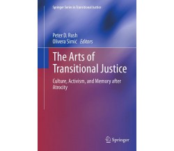 The Arts of Transitional Justice - Peter D. Rush - Springer, 2016