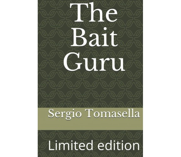 The Bait Guru: Limited edition di Sergio Tomasella,  2021,  Indipendently Publis