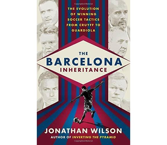 The Barcelona Inheritance - Jonathan Wilson - Nation, 2018