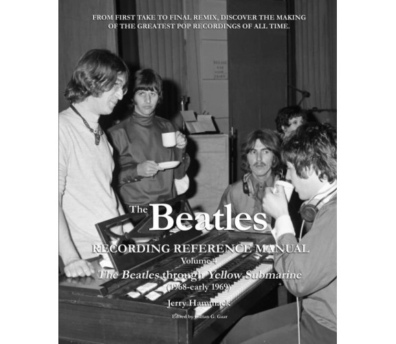 The Beatles Recording Reference Manual Volume 4: The Beatles Through Yellow Subm