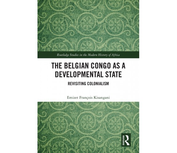 The Belgian Congo As Developmental State - Emizet Francois Kisangani - 2022