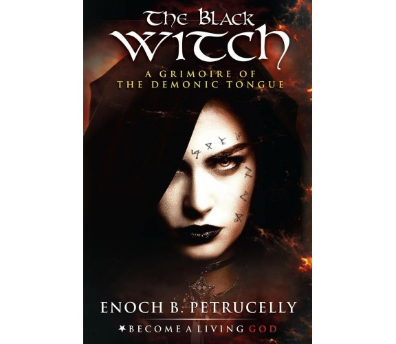 The Black Witch A Grimoire of the Demonic Tongue di Enoch Petrucelly,  2019,  In