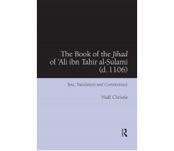 The Book Of The Jihad Of 'ali Ibn Tahir Al-sulami (d. 1106) - Routledge, 2019