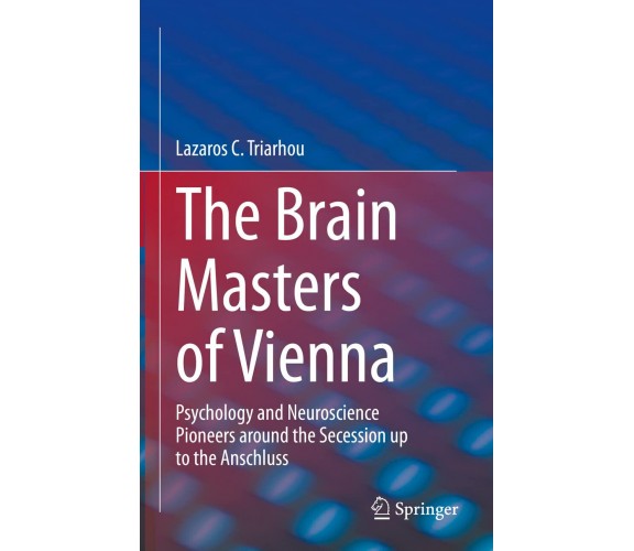 The Brain Masters of  Vienna - Lazaros C. Triarhou - Springer, 2022