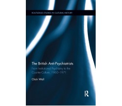 The British Anti-psychiatrists - Oisin Wall - Routledge, 2019