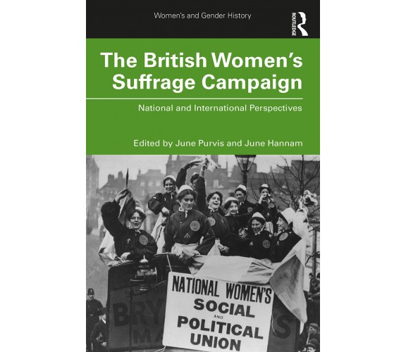 The British Women's Suffrage Campaign - June Hannam - Routledge, 2020