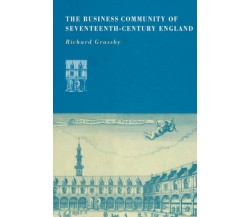 The Business Community of Seventeenth-Century England - Richard Gras - 2002