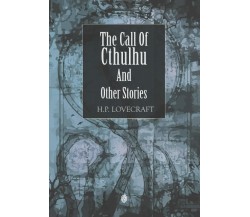 The Call Of Cthulhu And Other Stories di H.p. Lovecraft,  2021,  Indipendently P