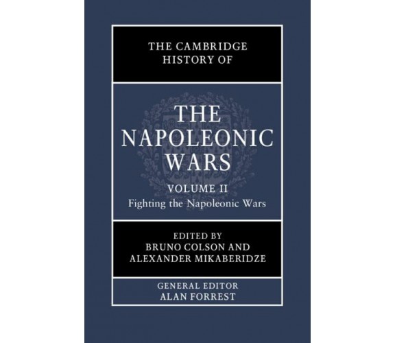 The Cambridge History of the Napoleonic Wars: Volume 2 - Bruno Colson - 2022