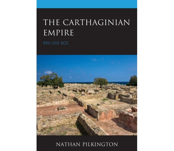 The Carthaginian Empire - Nathan Pilkington -Lexington, 2021