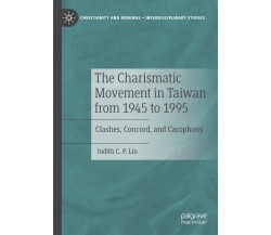 The Charismatic Movement In Taiwan From 1945 To 1995 - Judith C.P. Lin, 2021