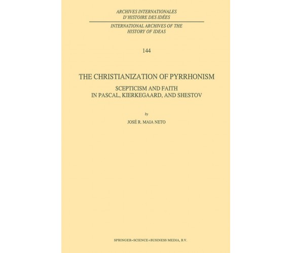 The Christianization of Pyrrhonism - J. R. Maia Neto - Springer, 2013